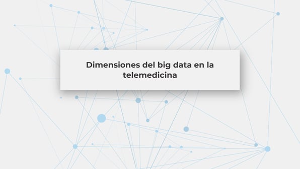 Dimensiones del Big Data en la Telemedicina