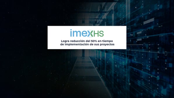 IMEXHS disminuye el tiempo de implementación de proyectos en un 50%