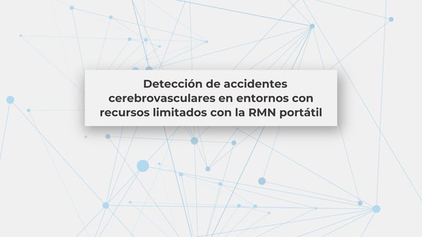 Detección de accidentes cerebrovasculares en entornos con recursos limitados con la RMN portátil