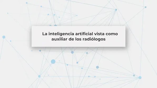La inteligencia artificial vista como auxiliar de los radiólogos
