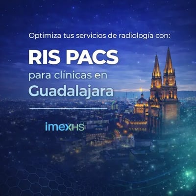 RIS PACS para clínicas en Guadalajara | IMEXHS