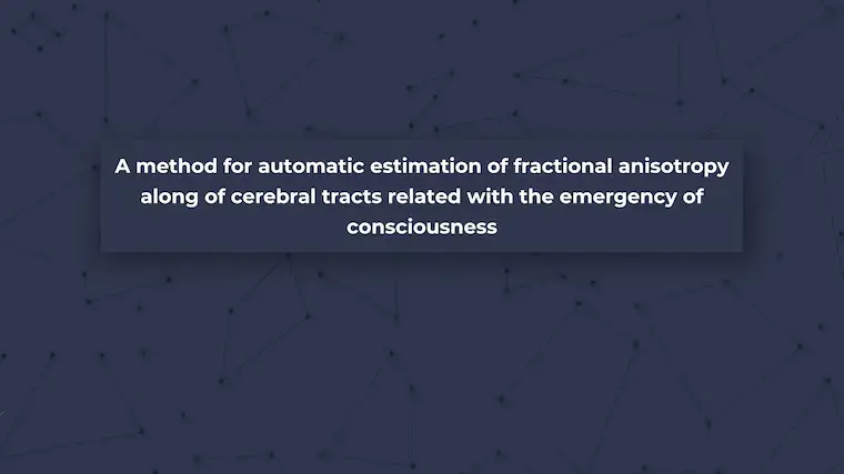 A method for automatic estimation of fractional anisotropy along of cerebral tracts related with the emergency of consciousness