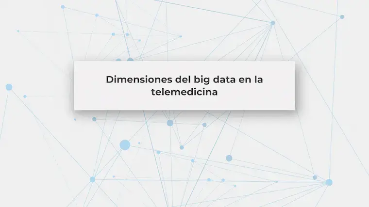 Dimensiones del Big Data en la Telemedicina