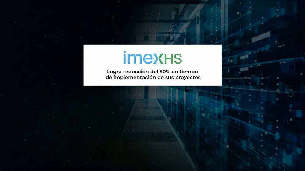 IMEXHS disminuye el tiempo de implementación de proyectos en un 50%