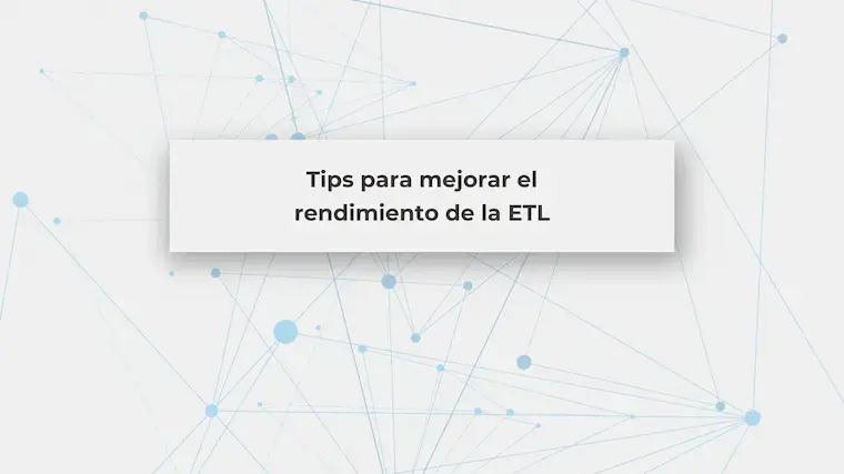 Tips Para Mejorar El Rendimiento De La ETL