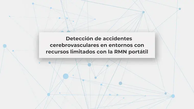 RMN portátil para detección de accidentes cerebrales